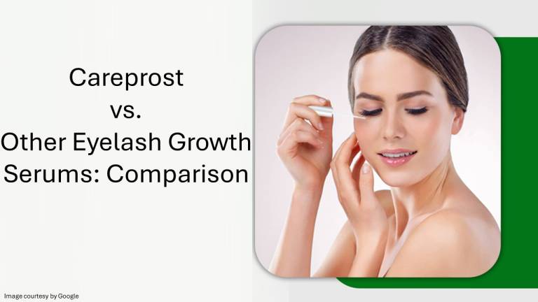 Careprost Vs. Eyelash Growth Serums: Detailed Comparison Guide